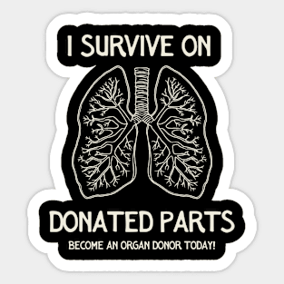 I Survive On Donated Parts Sticker